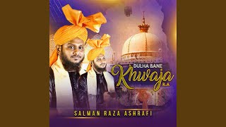 Dulha Bane Khwaja R.A.