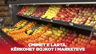 Çmimet e larta, kërkohet bojkot i marketeve