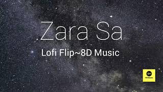 Zara Sa - Lofi Flip - 8D Music | Use Headphone For Better Sound Experience |