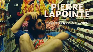 Pierre Lapointe - Plus vite que ton corps