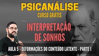 AULA: Interpretação de Sonhos - Dramatização, Condensação, Desdobramento e Deslocamento #5 [Freud]