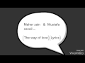 Maher zain and mustafa ceceil (the way of love ) l