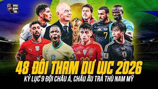 CHÍNH THỨC XÁC ĐỊNH 48 ĐỘI THAM DỰ WORLD CUP 2026 | KỶ LỤC 9 ĐỘI CHÂU Á, CHÂU ÂU TRẢ THÙ NAM MỸ