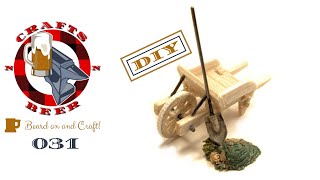 CraftsnBeer #31 DIY Craft a Miniature Wheelbarrow in Balsa Wood for Tabletop Games or your Diorama.