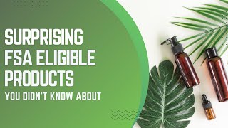 Surprising FSA Eligible Products You Didn’t Know About