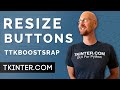 How To Resize Buttons in TTKBootstrap - Tkinter TTKBootstrap 4