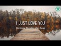 I Just Love You - Gateway Worship feat. Zac Rowe (Lyrics)