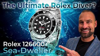 The ultimate Rolex Diver? Rolex 126600 Sea-Dweller