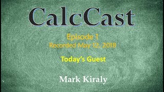 CalcCast Episode 1  - May 12, 2018