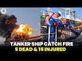 How Did The Elisabeth Tanker Ship Caught Fire?  A Deadly Fire Broke!