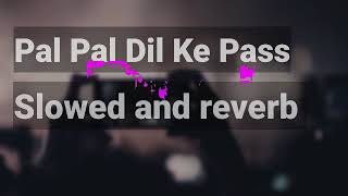 Pal Pal Dil Ke Pass | slowed and reverb | lofi songs | Revreb vibes @tseries hindi songs