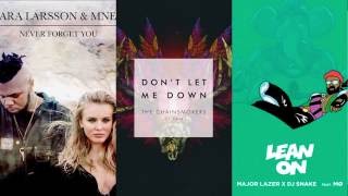 Never Let Me Lean On You (MASHUP) - Zara Larsson, MNEK vs. Chainsmokers vs. Major Lazer \u0026 DJ Snake