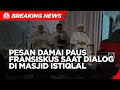 Pesan Damai Paus Fransiskus Saat Dialog Lintas Agama di Masjid Istiqlal