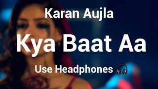 8D Audio - Kya Baat Aa | Karan Aujla, Tania | Sukh Sanghera Desi Crew Punjabi Song |  Use Headphones