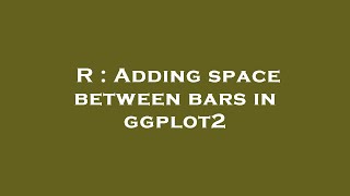 R : Adding space between bars in ggplot2