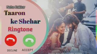 Taaron Ke Shehar : Neha Kakkar New song Full Ringtone 2020 ( LOVE  Story)