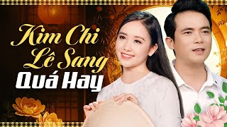 KIM CHI, LÊ SANG - Bài Hát Này Xứng Đáng Tỷ View Vì Quá Hay Tê Tái - Nhạc Trữ Tình AI NGHE CŨNG SAY