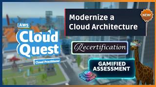 Modernize a Cloud Architecture | AWS Cloud Quest | AWS Cloud Practitioner Recertification