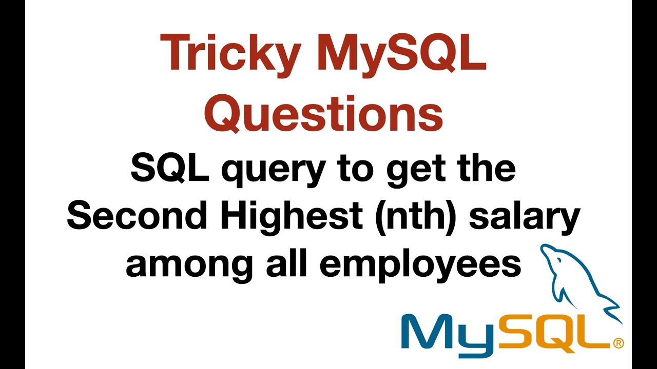 Write SQL Query To Get The Second Highest Salary Among All Employees ...