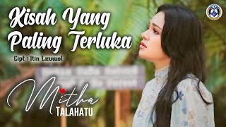 KISAH YANG PALING TERLUKA | MITHA TALAHATU | OFFICIAL MUSIC VIDEO