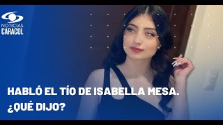Habla el tío de Isabella Mesa, la joven que fue asesinada en Medellín