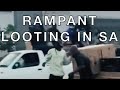 Rampant looting in South Africa