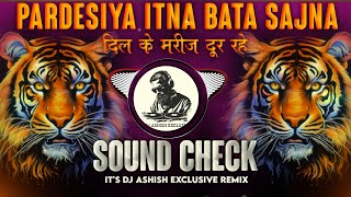 Padesiya Itna Bata Sajna | High Gain Tabla Sound Check 😱 दिल के मरीज दूर रहे 💥 Dj Ashish Exclusive