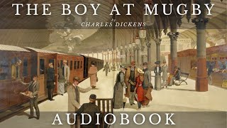 The Boy at Mugby by Charles Dickens - Full Audiobook | Short Stories