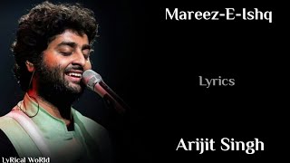 Lyrics: Mareez-E-Ishq Full Song | Arijit Singh | Sharib Sabri, Toshi Sabri | Shakeel Azmi