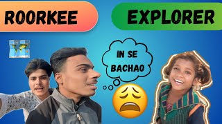 Roorkee Explore 👀Bacho se bacho 😩 vlog#03 😂