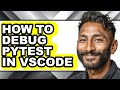 How to Debug Pytest in Vscode - Easy Guide