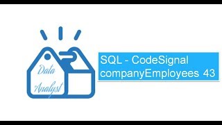 SQL - CodeSignal companyEmployees 43