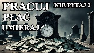 🫵PRACUJ !💰 PŁAĆ ! ⚰️UMIERAJ ! NIE PYTAJ, NIE INTERESUJ SIĘ !  SKW#29