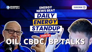 ENB Standup #282 - Oil Demand Predictions, CBDC Support, BP Takeover Talks...