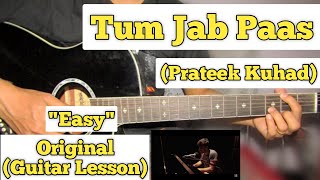 Tum Jab Paas - Prateek Kuhad | Guitar Lesson | Easy Chords | (Strumming)