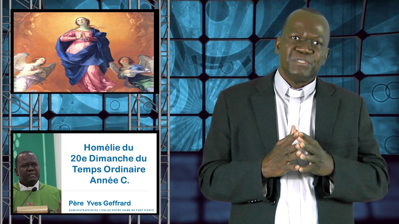 Homelie Du 20e Dimanche Du Temps Ordinaire De L'Annee C - YouTube