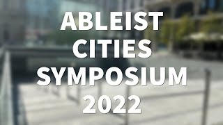 Ableist Cities Symposium 2022