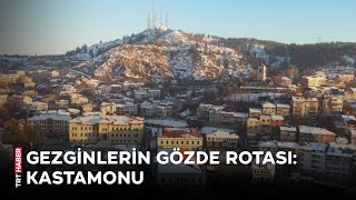 Gezginlerin gözde rotası: Kastamonu