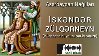 Səsli Kitab. İSKƏNDƏR ZÜLQƏRNEYN - Azərbaycan Nağılları. (səsləndirmə: Sara Murtuzayeva)