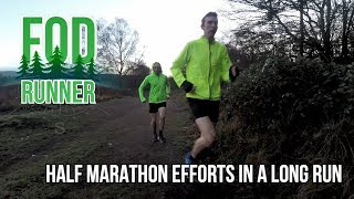 Half Marathon Efforts In A Long Run Workout | FOD Runner
