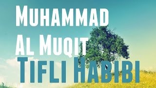 Muhammad Al Muqit | Tifli Habibi | Nasheed