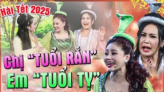 Hài Tết 2025 | CHỊ TUỔI RẮN - EM TUỔI TỴ | Cười Xéo Quai Hàm Với Hài Lê Giang Có Chị Tuổi Rắn | Hài