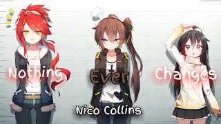 [ Nightcore ] - Nothing Ever Changes - Nico Collins - (Lyrics)
