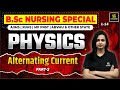 Physics for BSc Nursing Entrance L-14 | Physics - Alternating Current  Part-2 | Jyotsna Ma'am