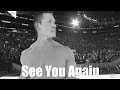 John Cena||See You Again||Tribute to a Hero||AS LIVE