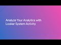 Analyze Your Analytics with Looker System Activity