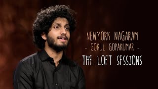 New York Nagaram | Gokul Gopakumar  | The Loft Sessions @wonderwallmedia