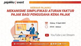 Webinar Pajakku: Mekanisme Simplifikasi Aturan Faktur Pajak bagi Pengusaha Kena Pajak