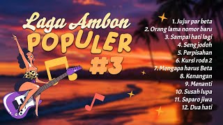 Lagu Ambon Populer #3 | FULL ALBUM AMBON - ORANG LAMA NOMOR BARU