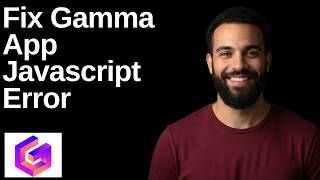 Fix Gamma App Javascript Error (Step By Step Guide)